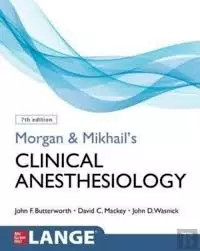 Morgan and Mikhail’s Clinical Anesthesiology