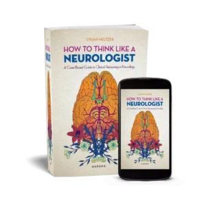 How to Think Like a Neurologist A Case Based Guide to Clinical E-Book