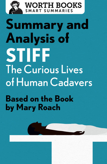 summary and analysis of stiff the curious lives of human cadavers